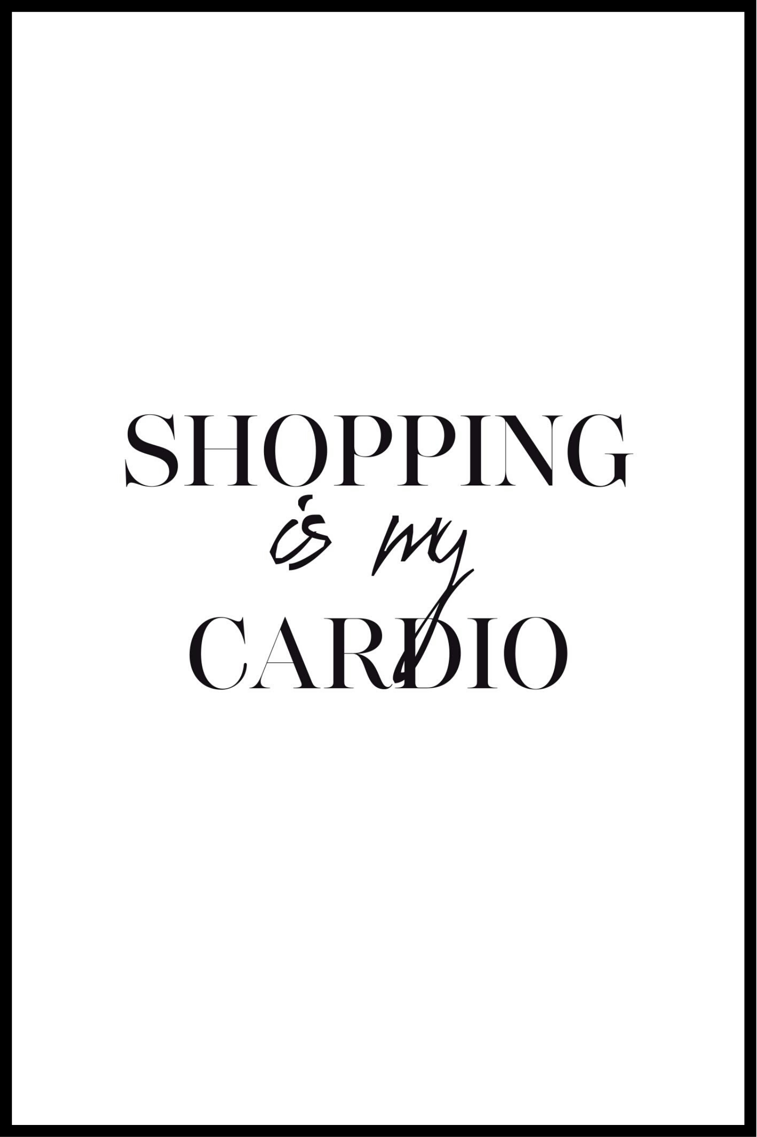 Shopping is my cardio plakat