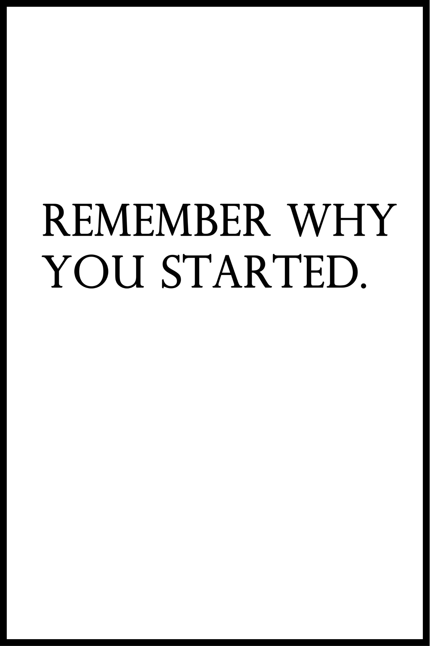 remember why you started plakat