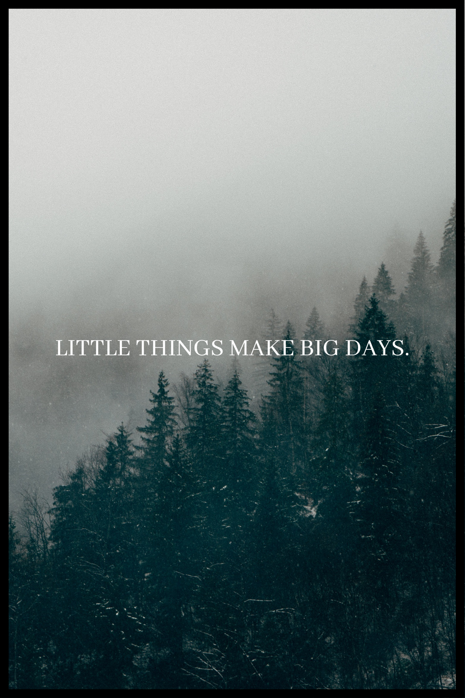 Little things make big days. plakat