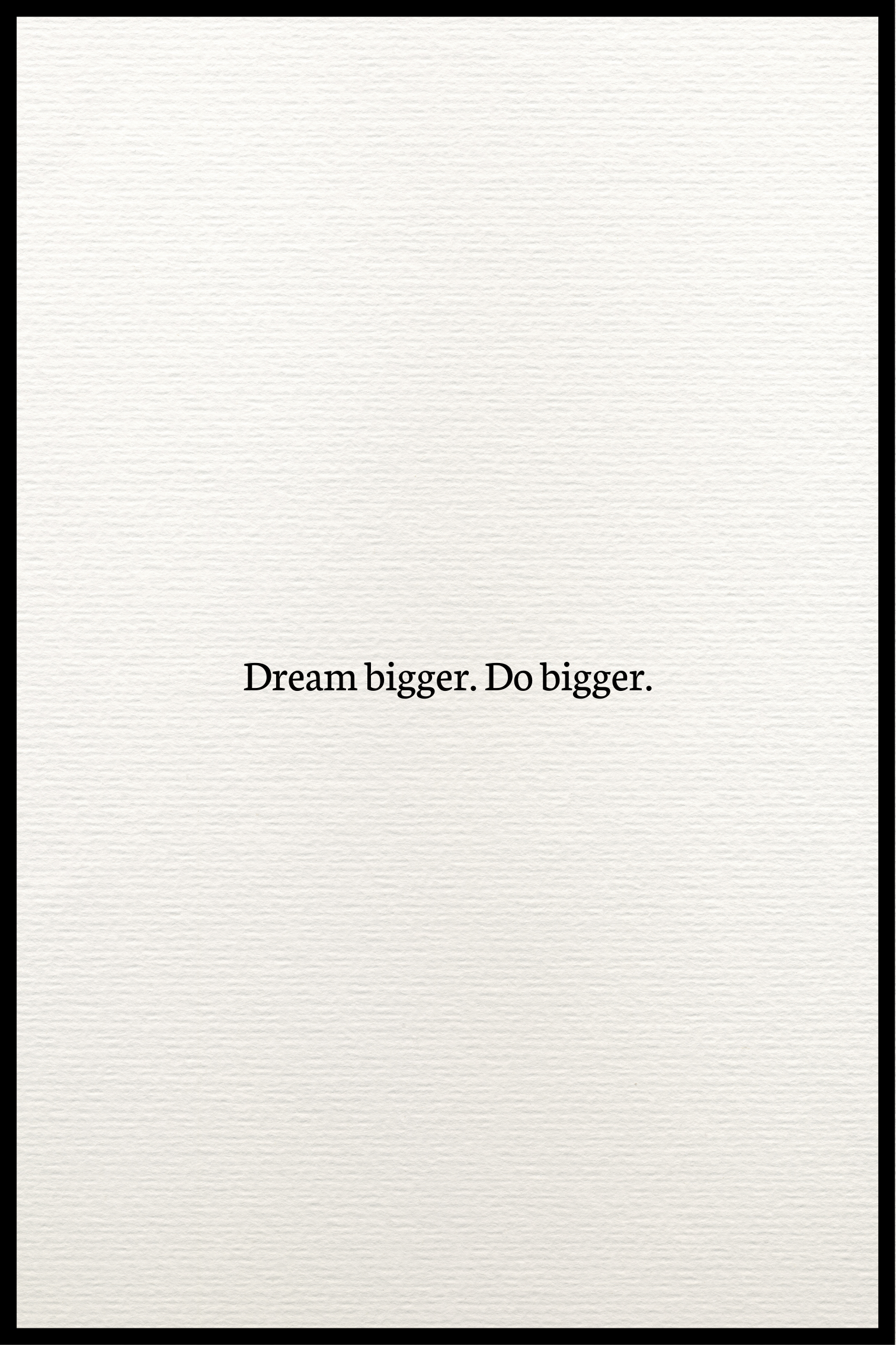 Dream bigger. Do bigger. plakat