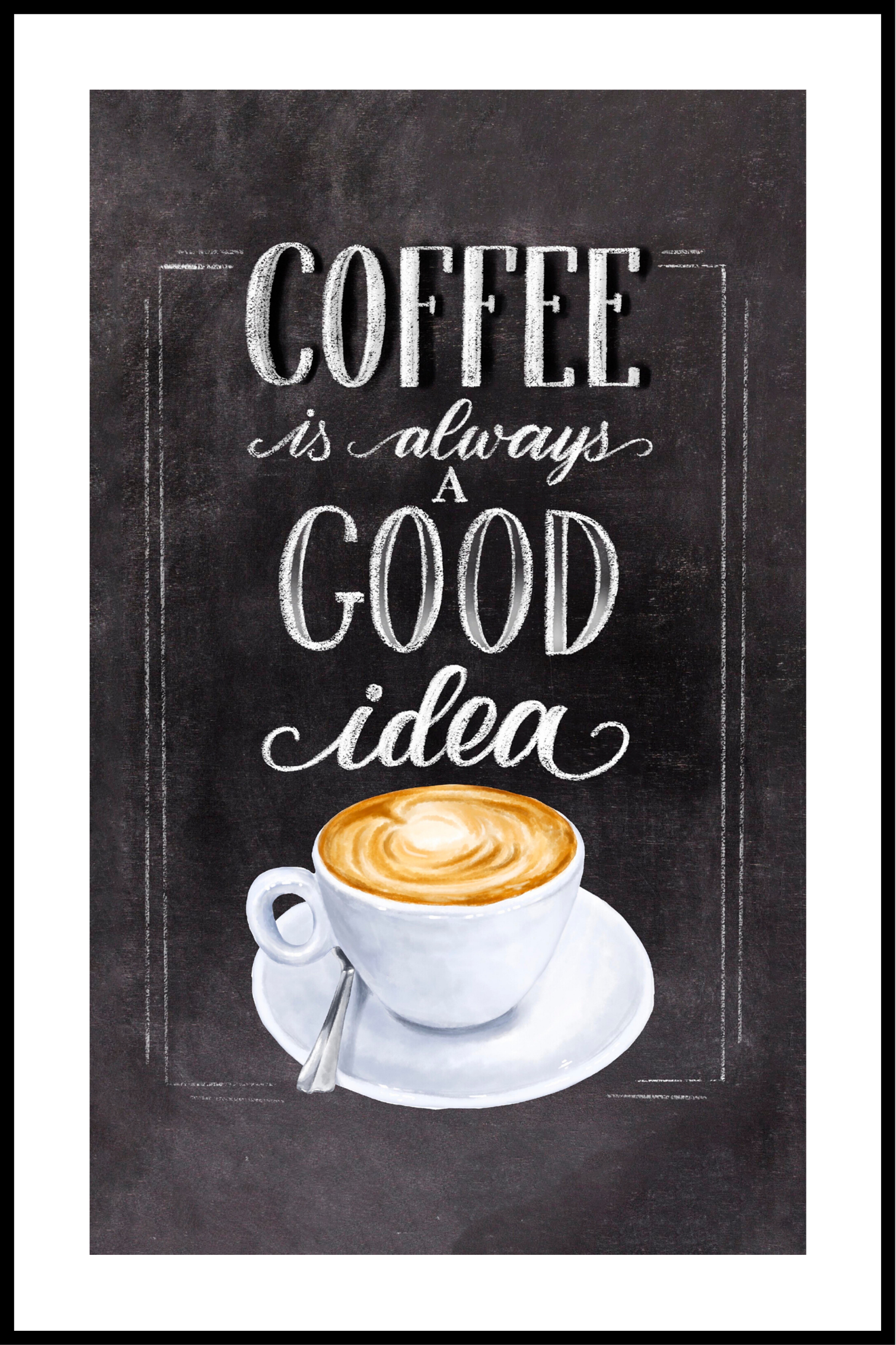 coffee is always Plakat