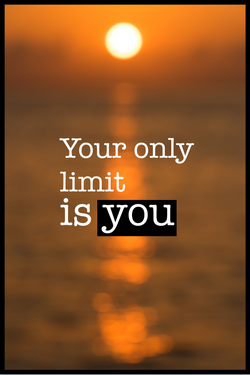 your only limit is you plakat